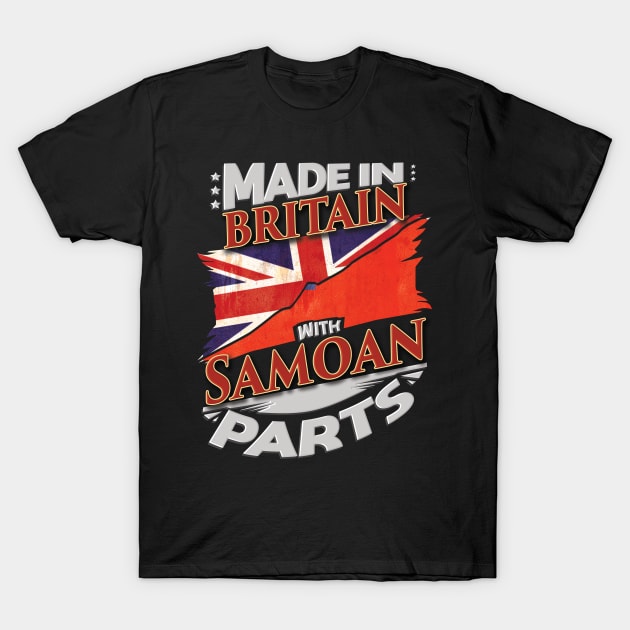 Made In Britain With Samoan Parts - Gift for Samoan From Samoa T-Shirt by Country Flags